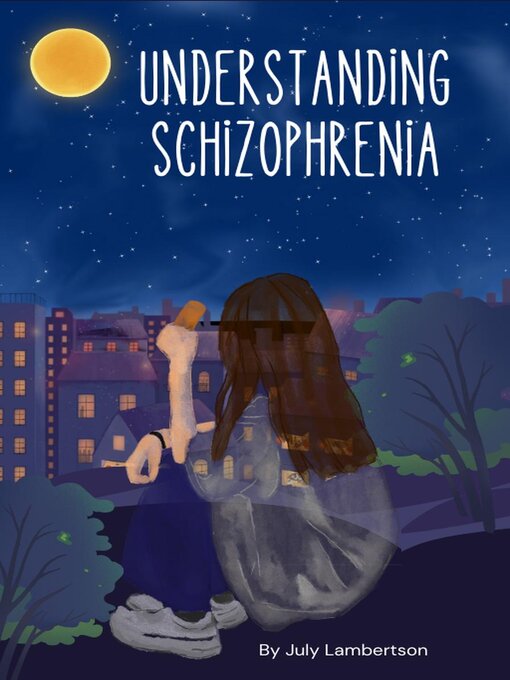 Title details for Understanding Schizophrenia by July Lambertson - Available